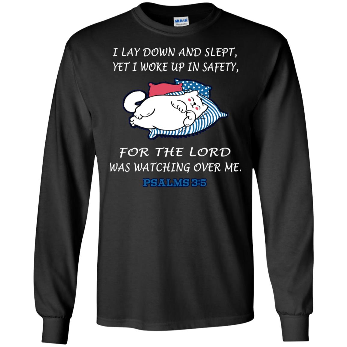 I Lay Down And Slept Yet I Woke Up In Safety For The Lord Was Watching Over Me ShirtG240 Gildan LS Ultra Cotton T-Shirt