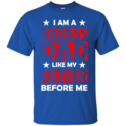 I Am A Badass Dad Like My Father Before Me Royal