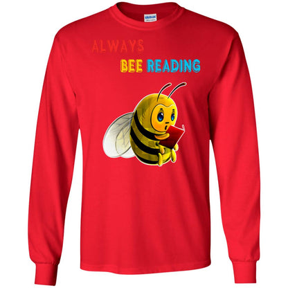 Always Bee Reading Book Lovers Shirt= G240 Gildan LS Ultra Cotton T-Shirt Red