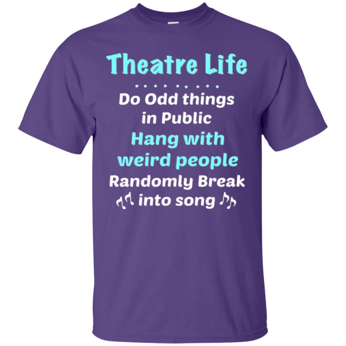 Music Lovers T-Shirt Theatre Life Do Odd Things In Public Hang With Weird People Purple