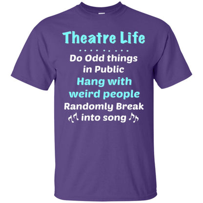 Music Lovers T-Shirt Theatre Life Do Odd Things In Public Hang With Weird People Purple