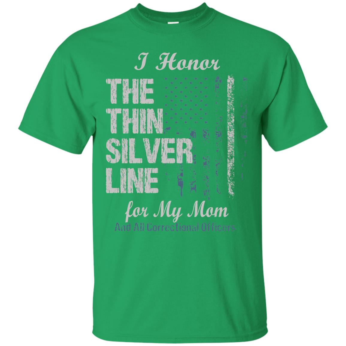 I Hornor The Thin Silver Line For My Mom And All Correctional Officers Shirt Irish Green
