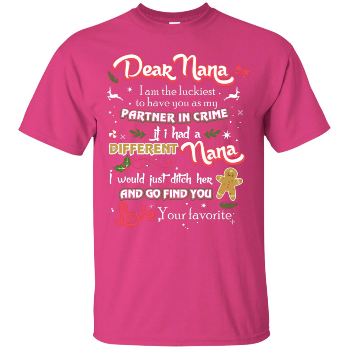 Dear Nana I Am The Luckiest To Have You As My Partner In Crime If I Had A Different Nana I Would Just Ditch Her And Go Find You Love Your Favorite Heliconia
