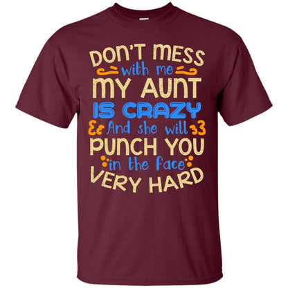 Don_t Mess With Me My Aunt Is Crazy She Will Punch You T-shirt Maroon