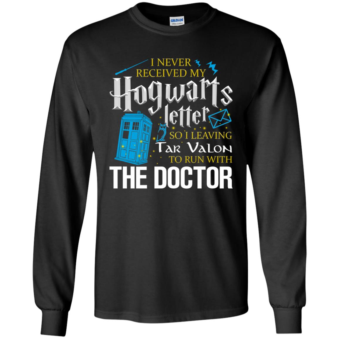I Never Received My Hogwarts Letter So I Leaving Tar Valon To Run With The Doctor Harry Potter Fan Shirt Black