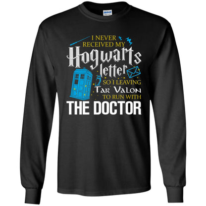 I Never Received My Hogwarts Letter So I Leaving Tar Valon To Run With The Doctor Harry Potter Fan Shirt Black
