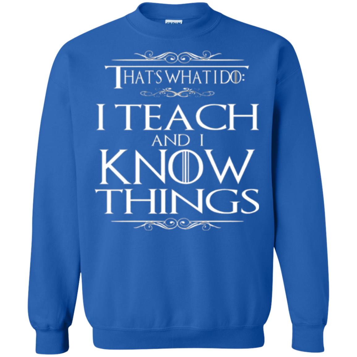 Teacher T-shirt That_s What I Do I Teach And I Know Things Royal