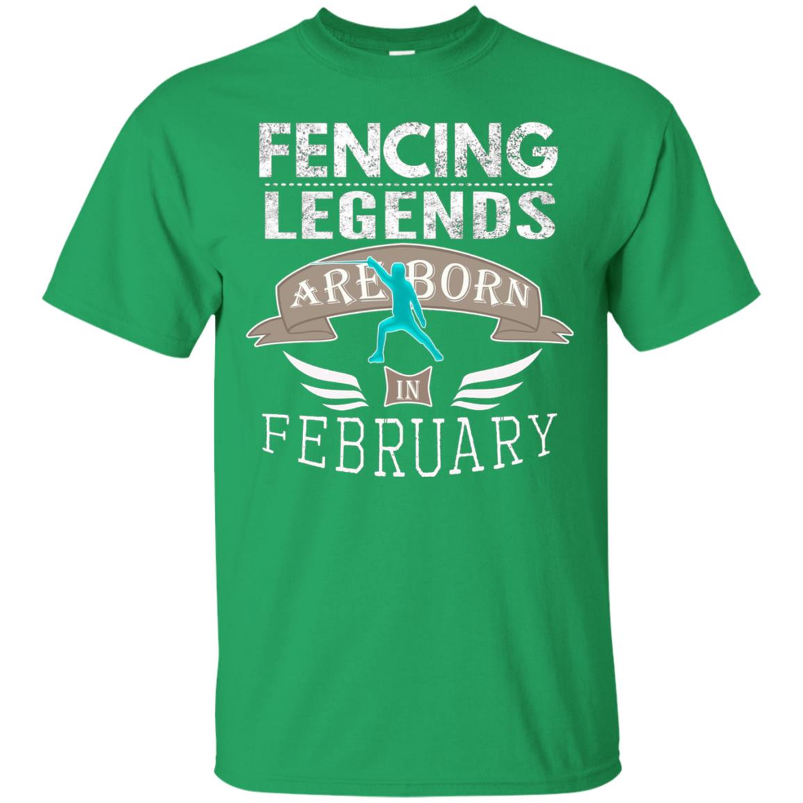 Fencing Legends Are Born In February Fencing Lover T-shirt Irish Green
