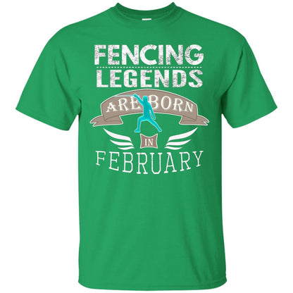 Fencing Legends Are Born In February Fencing Lover T-shirt Irish Green
