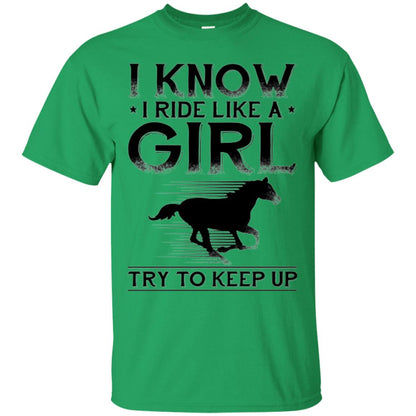 Horse Lovers T-shirt I Know I Ride Like A Girl Irish Green
