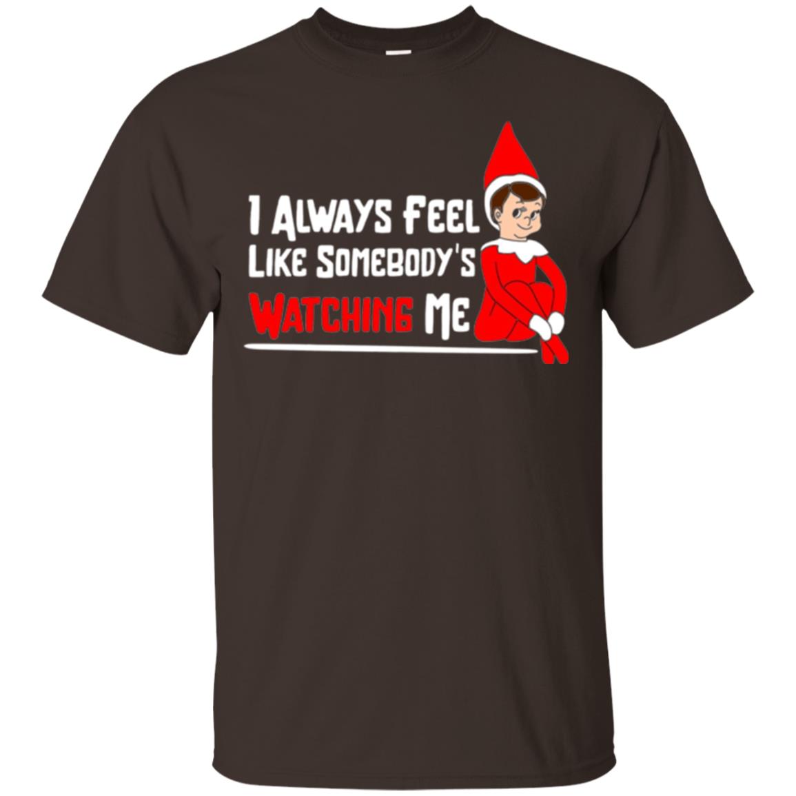 Christmas T-shirt I Alway Feel Like Somebody_s Watching Me Dark Chocolate