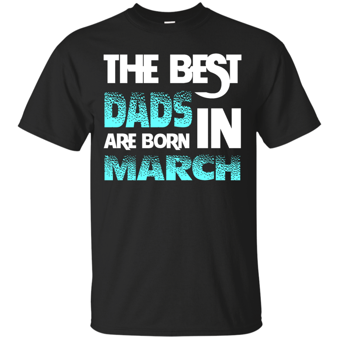 Daddy T-shirt The Best Dads Are Born In March Black