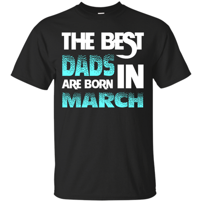 Daddy T-shirt The Best Dads Are Born In March Black