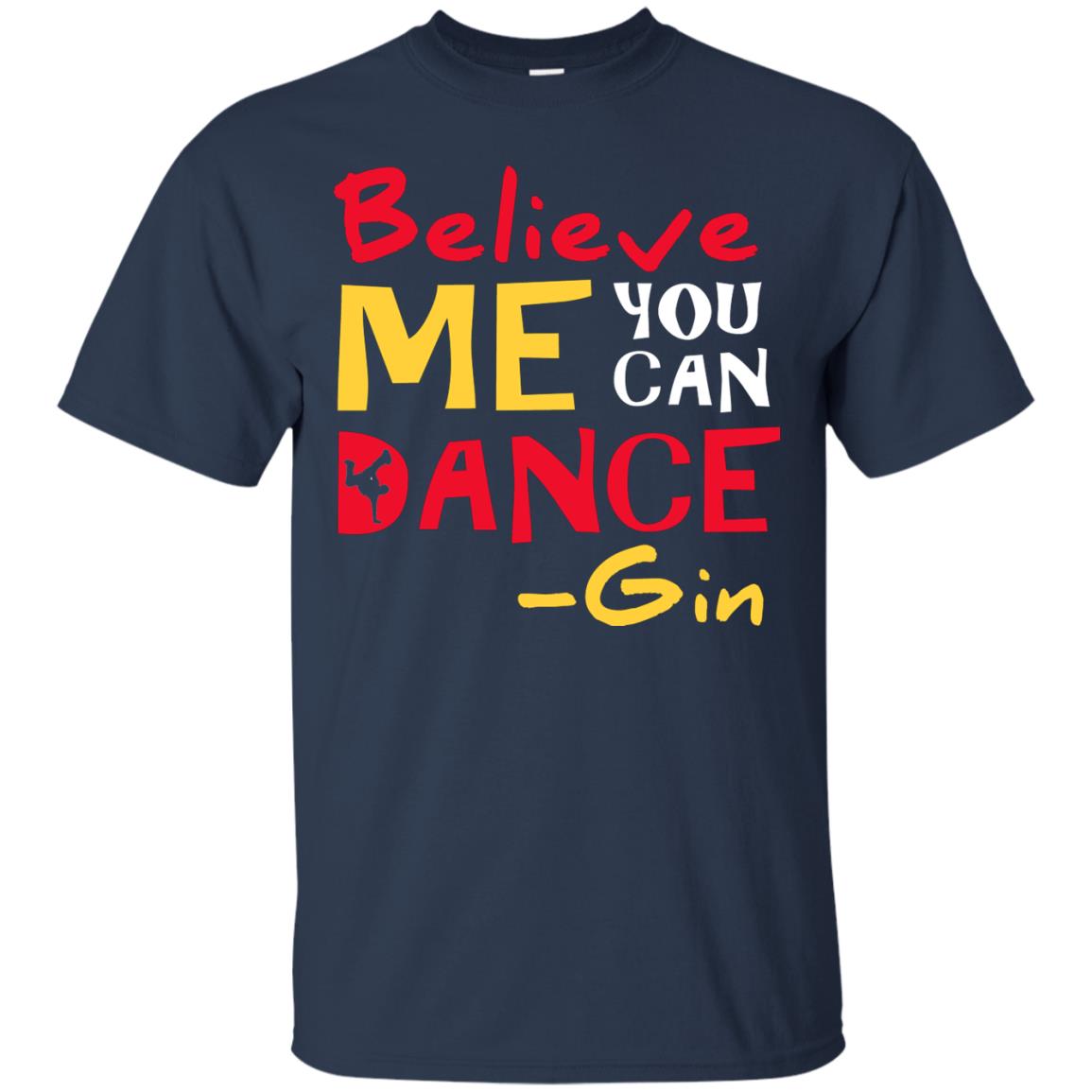 Believe Me You Can Dance Gin Wine Lover T-shirt Navy