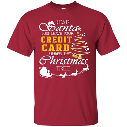 Dear Santa Just Leave Tour Credit Card Under The Christmas Tree X-mas Gift Shirt Cardinal