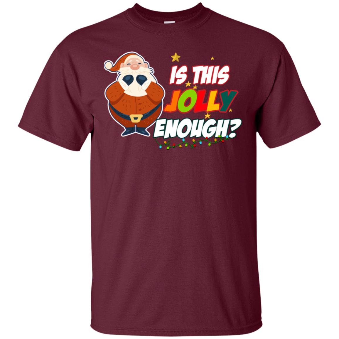 Is This Jolly Enough Santa Claus X-mas Quote Shirt Maroon