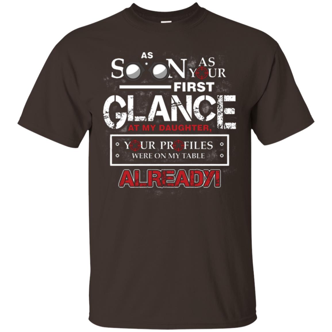 As Soon As Your First Glance At My Daughter Daddy T-shirt Dark Chocolate