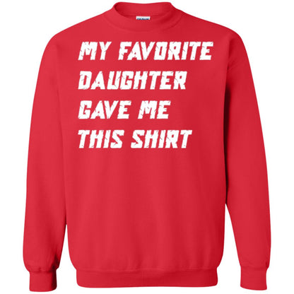 Daddy T-shirt My Favorite Daughter Gave Me This Shirt Red