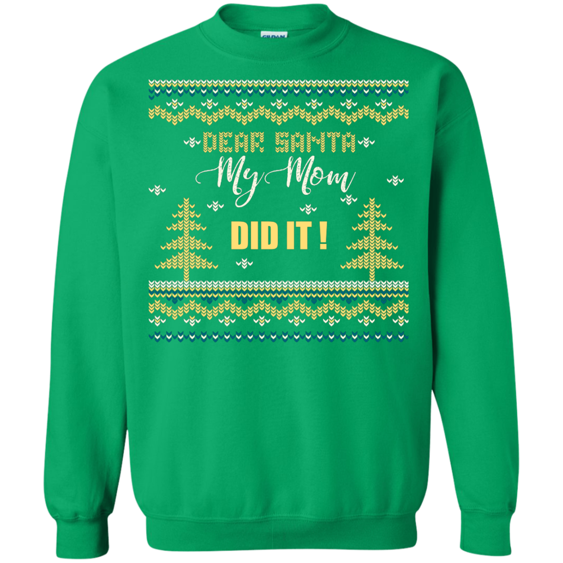 Christmas T-shirt Dear Santa My Mom Did It Irish Green
