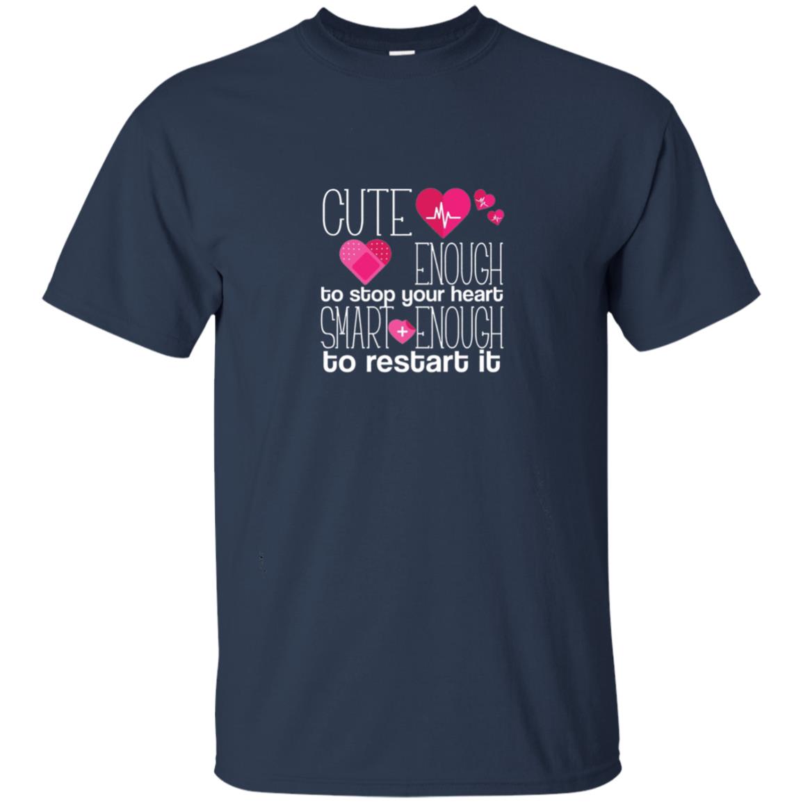 Cute Enough To Stop Your Heart Smart Enough To Restart It Nursing Student Navy