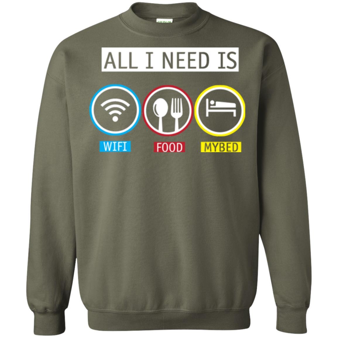 All I Need Is Wifi Food My Bed T-shirt Military Green