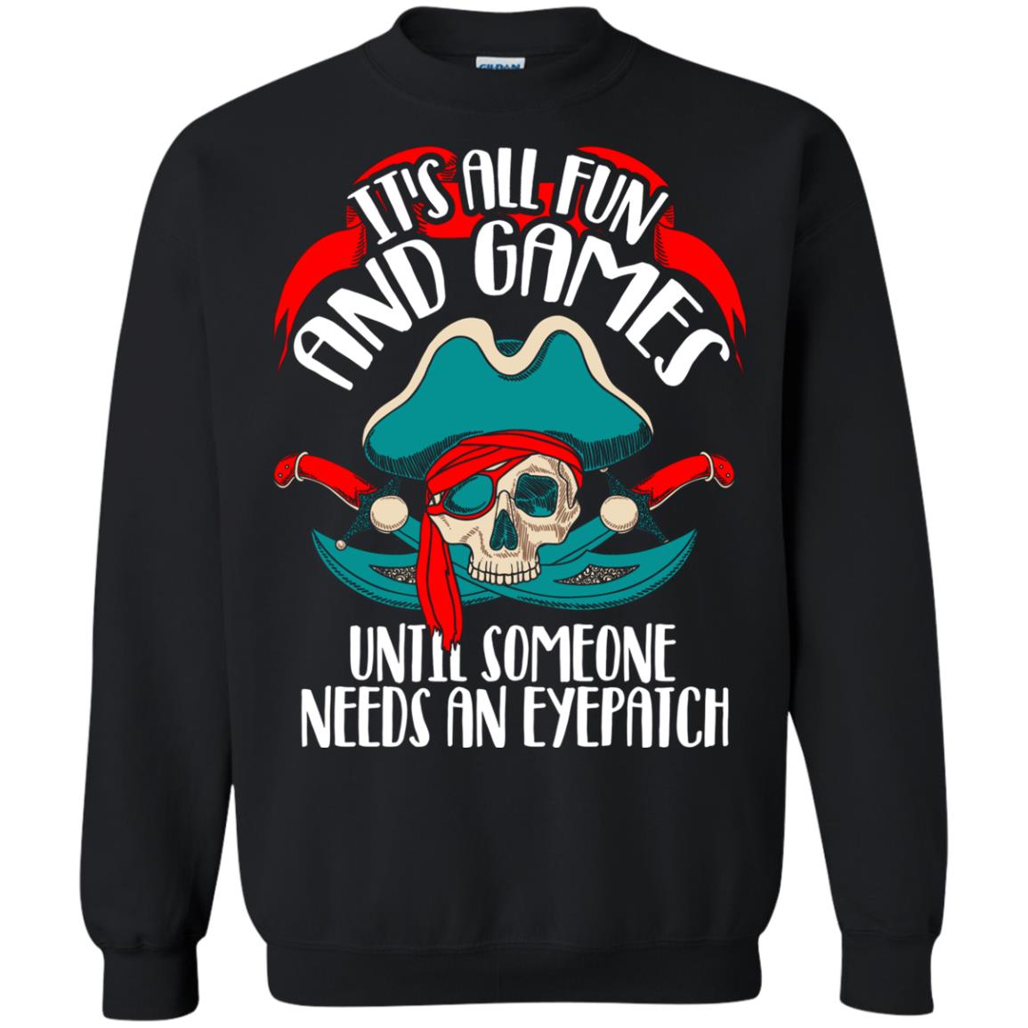 It_s All Fun And Games Until Someone Needs An Eyepatch Pirate T-shirt Black