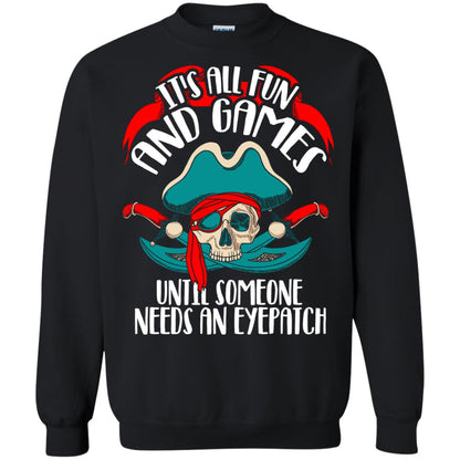 It_s All Fun And Games Until Someone Needs An Eyepatch Pirate T-shirt Black