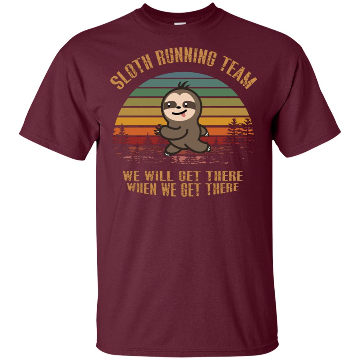 Sloth Running Team We Will Get There When We Get There Shirt Maroon