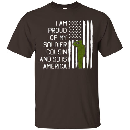 Military T-shirt I A Am Proud Of My Soldier Cousinn And So Is America Dark Chocolate