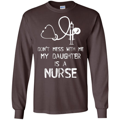 Don’t Mess With Me My Daughter Is A Nurse Funny Nurse Shirt For Parents Dark Chocolate