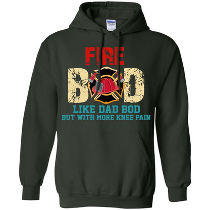 Fire Bod Like Dad Bod But With More Knee Pain Shirt Forest Green