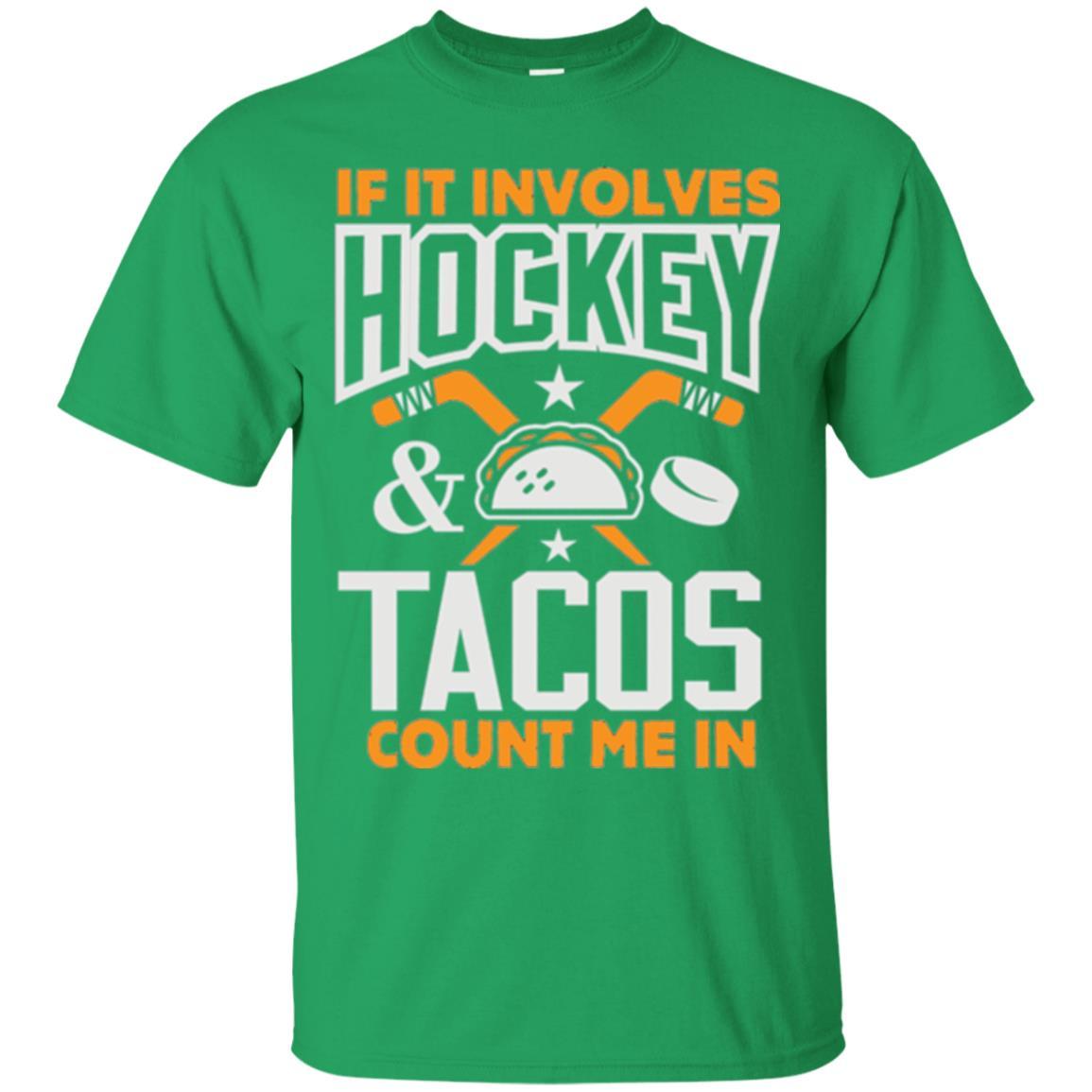 If It Involves Hockey And Tacos Count Me In Hockey T-shirt Irish Green