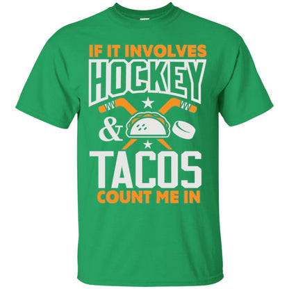 If It Involves Hockey And Tacos Count Me In Hockey T-shirt Irish Green