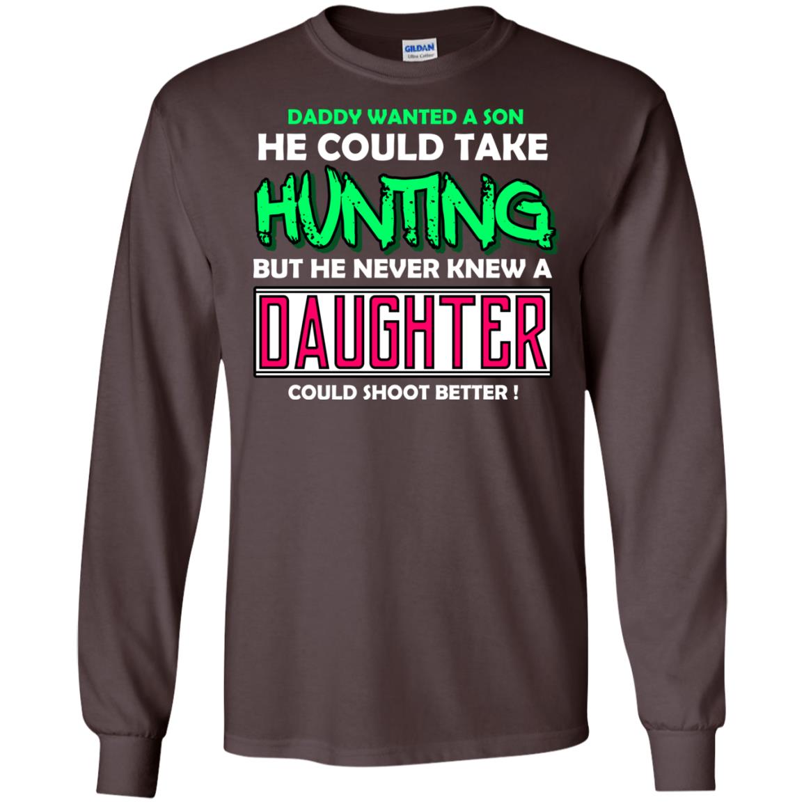 But He Never Knew A Daughter Could Shoot Better Daddy Shirt Dark Chocolate