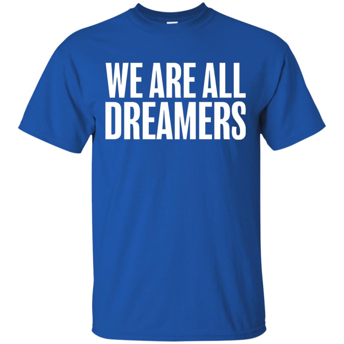 Support Daca Anti Trump T-shirt We Are All Dreamers Royal