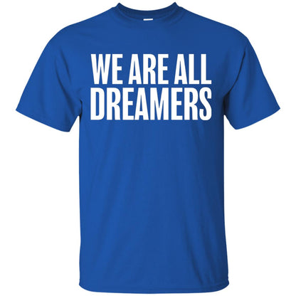 Support Daca Anti Trump T-shirt We Are All Dreamers Royal