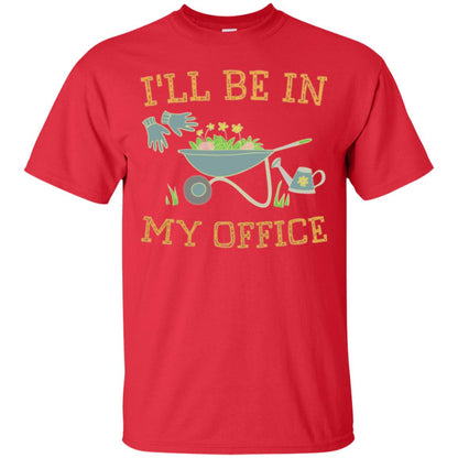 Gardeners T-shirt I_ll Be In My Office Red