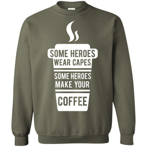 Coffee Lover T-shirt Some Heroes Wear Capes Some Heroes Make Your Coffee