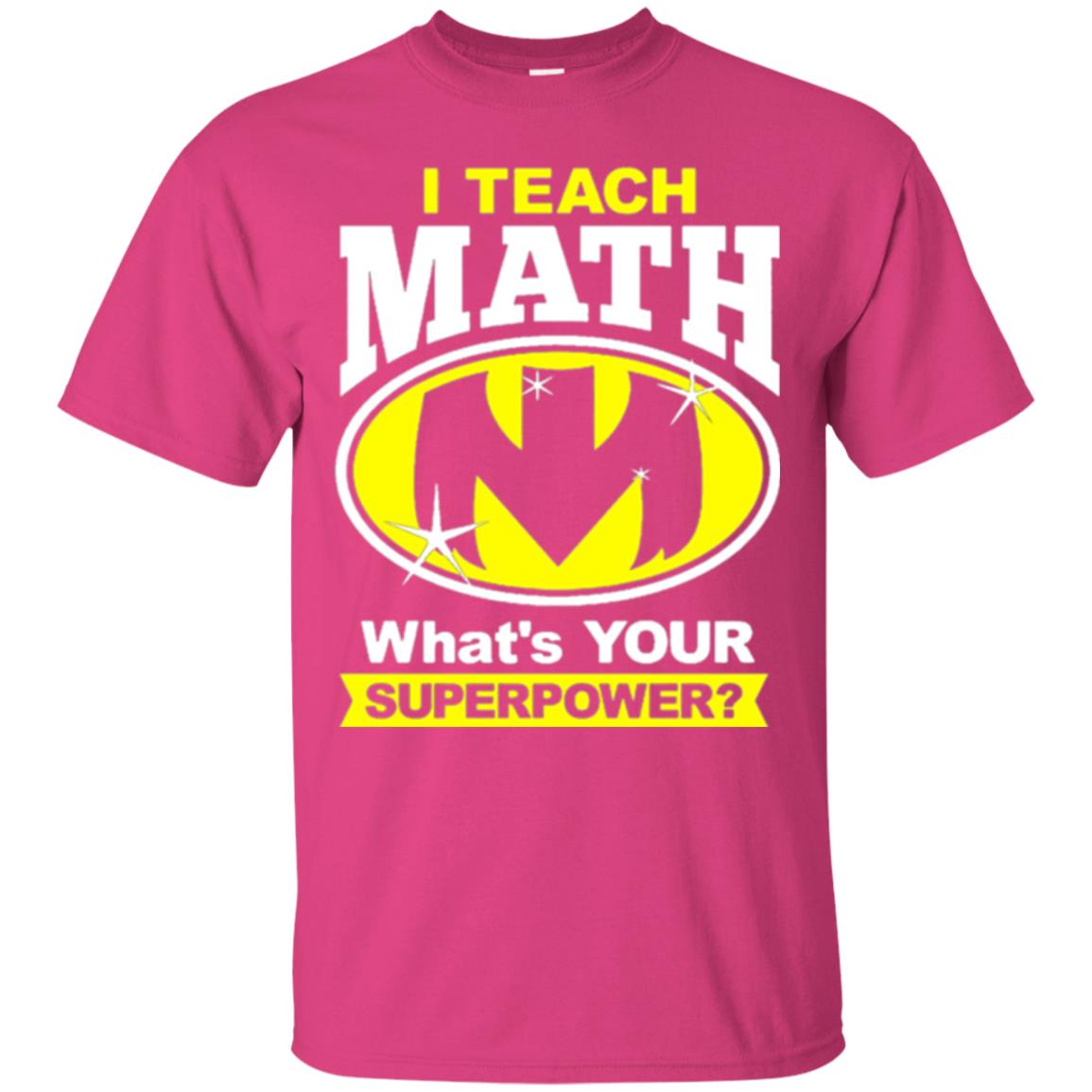 Teacher T-shirt I Teach Math What_s Your Superpower Heliconia