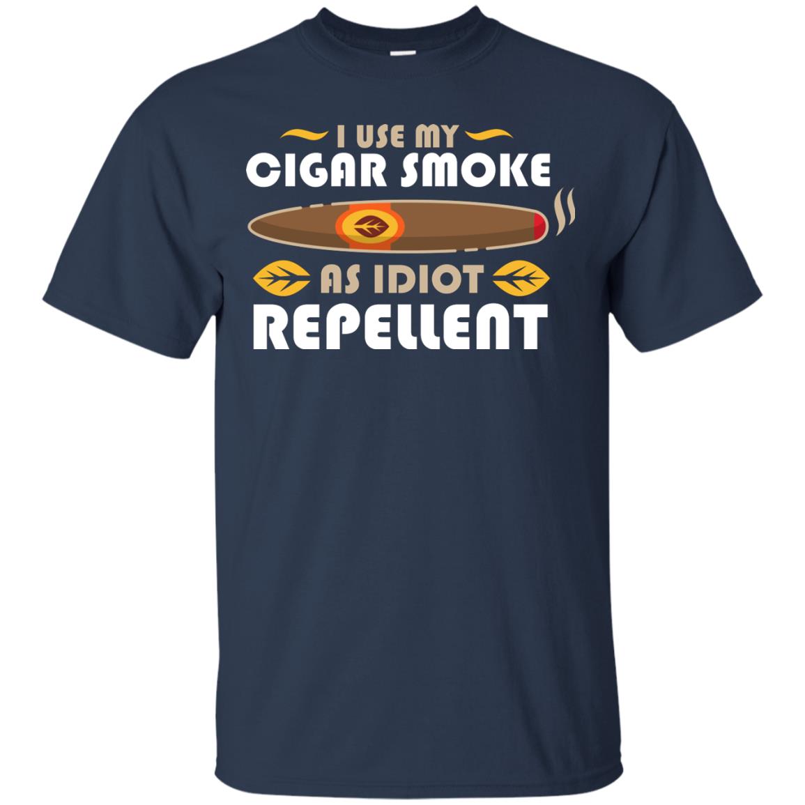I Use My Cigar Smoke As Idiot Repellent T-shirt Navy