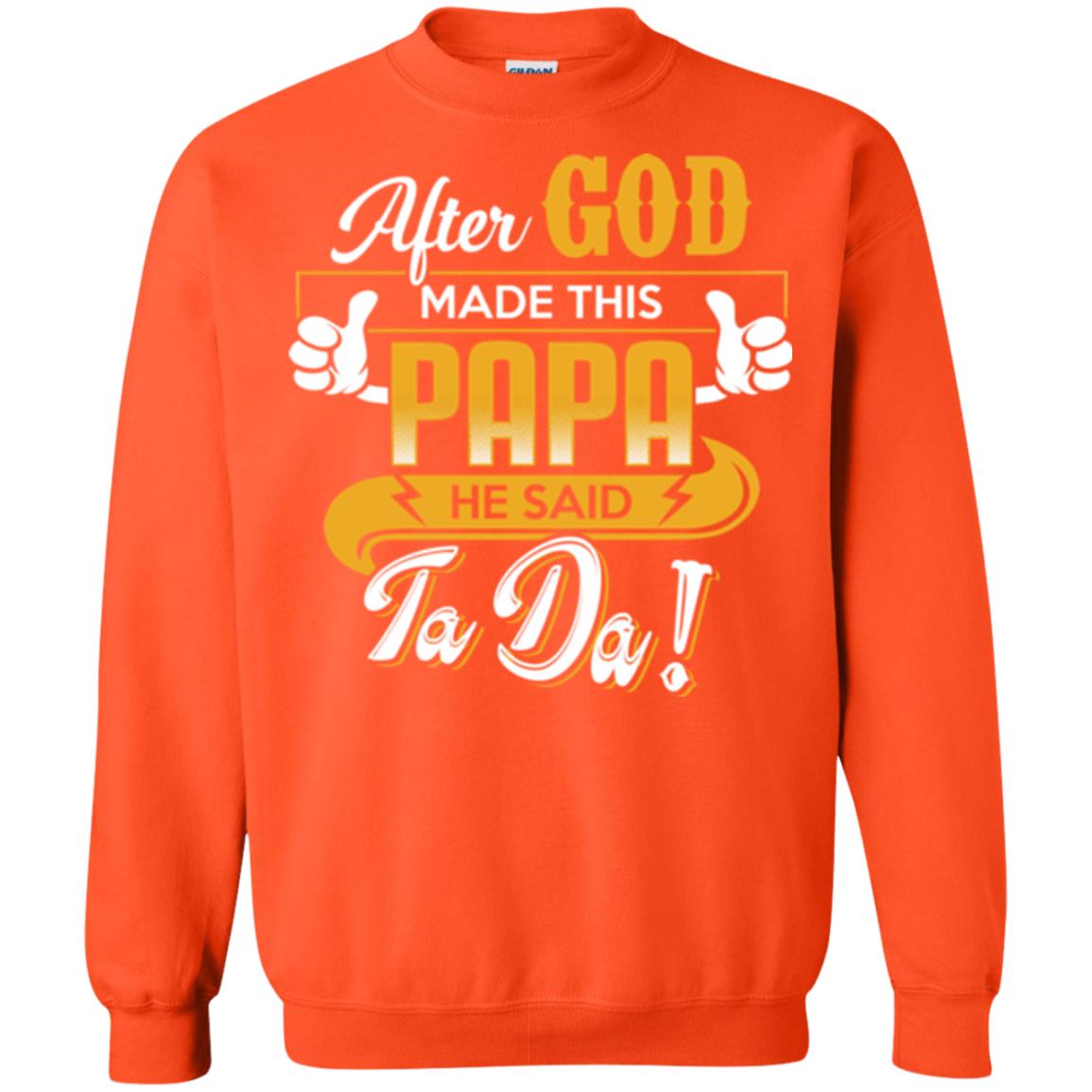 After God Made This Papa He Said Ta Da Funny Shirt For Daddy Orange
