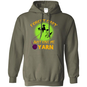Forget Candy Just Give Me Yarn Crocheting Witches Halloween ShirtG185 Gildan Pullover Hoodie 8 oz.