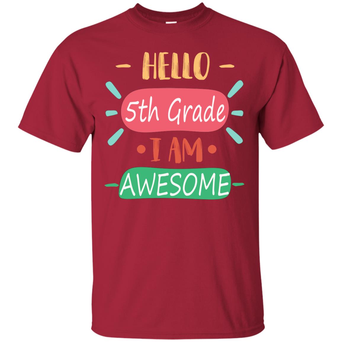 Hello 5th Grade I Am Awesome 5th Back To School First Day Of School Shirt Cardinal