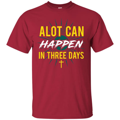 Alot Can Happen In Three Days Christian T-shirt For Easter Day Cardinal