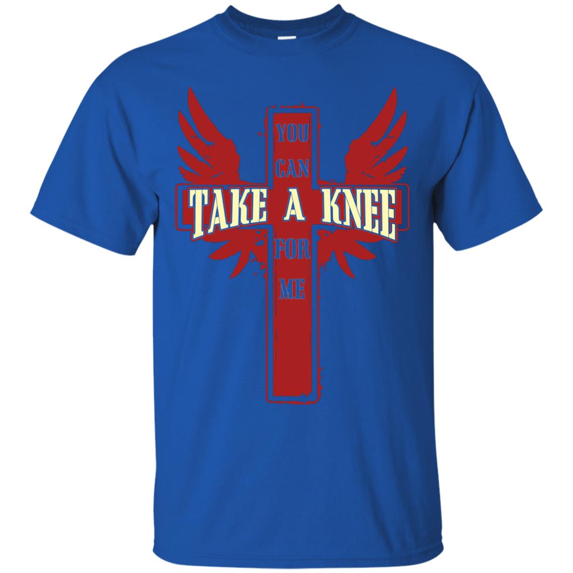 You Can Take A Knee For Me Christian Shirt Royal