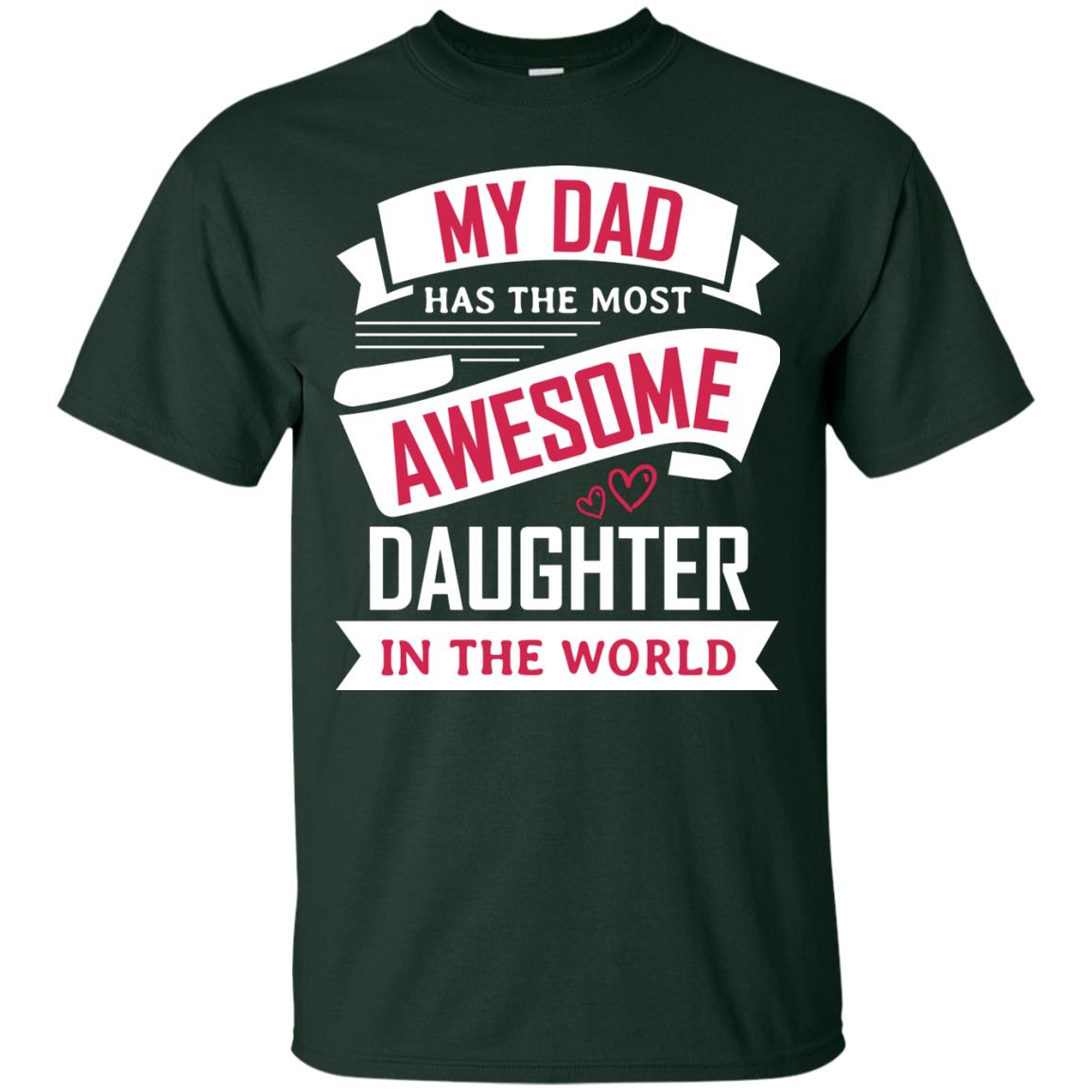 My Dad Has The Most Awesome Daughter In The World Family Shirt Forest