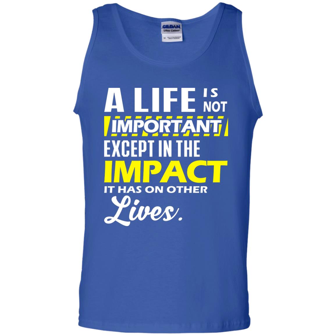 A Life Is Not Important Except In The Impact T-shirt Royal