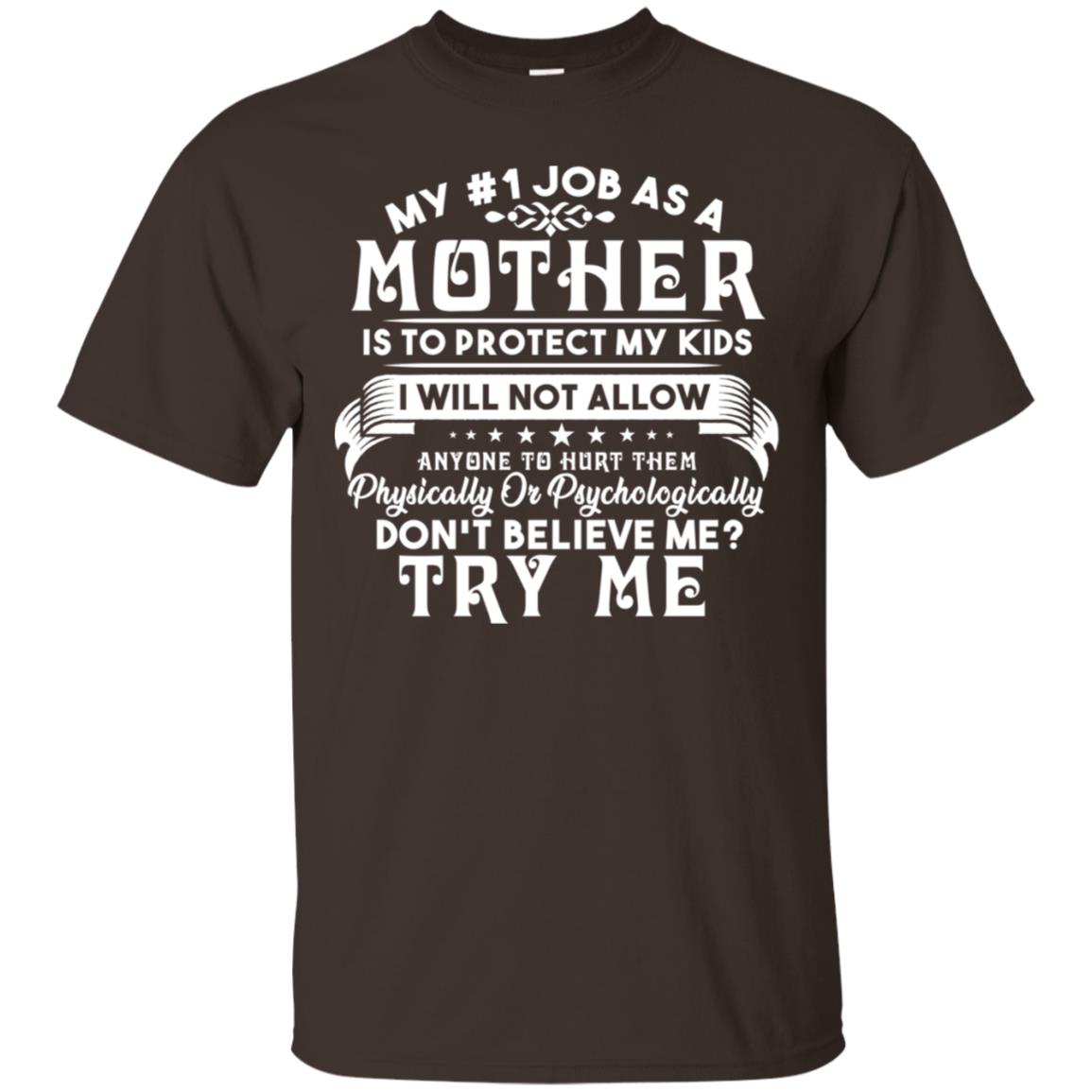 My #1 Job As A Mother Is To Protect My Kids I Will Not Allow Anyone To Hurt Them ShirtG200 Gildan Ultra Cotton T-Shirt