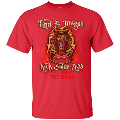 Find A Dragon Kick Some Ass You Know The Usual Gryffindor House Harry Potter Fan ShirtG200 Gildan Ultra Cotton T-Shirt