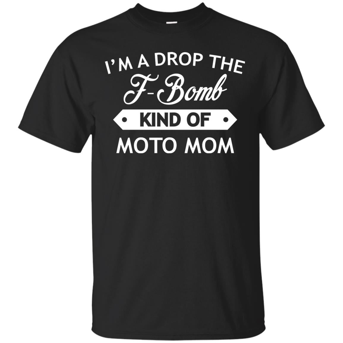 I'm A Drop The F-bomb Kind Of Moto Mom Shirt Black